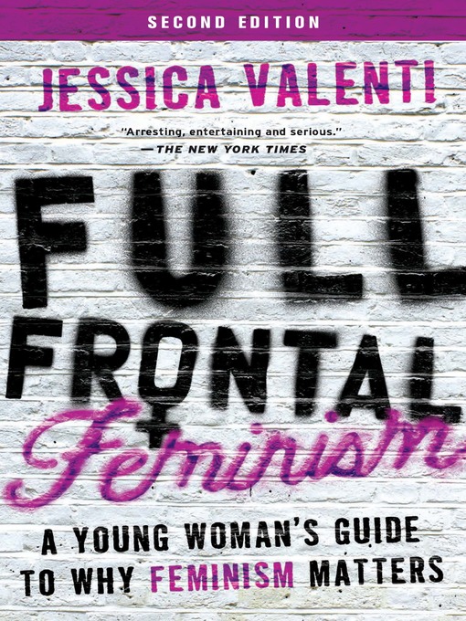 Title details for Full Frontal Feminism by Jessica Valenti - Wait list